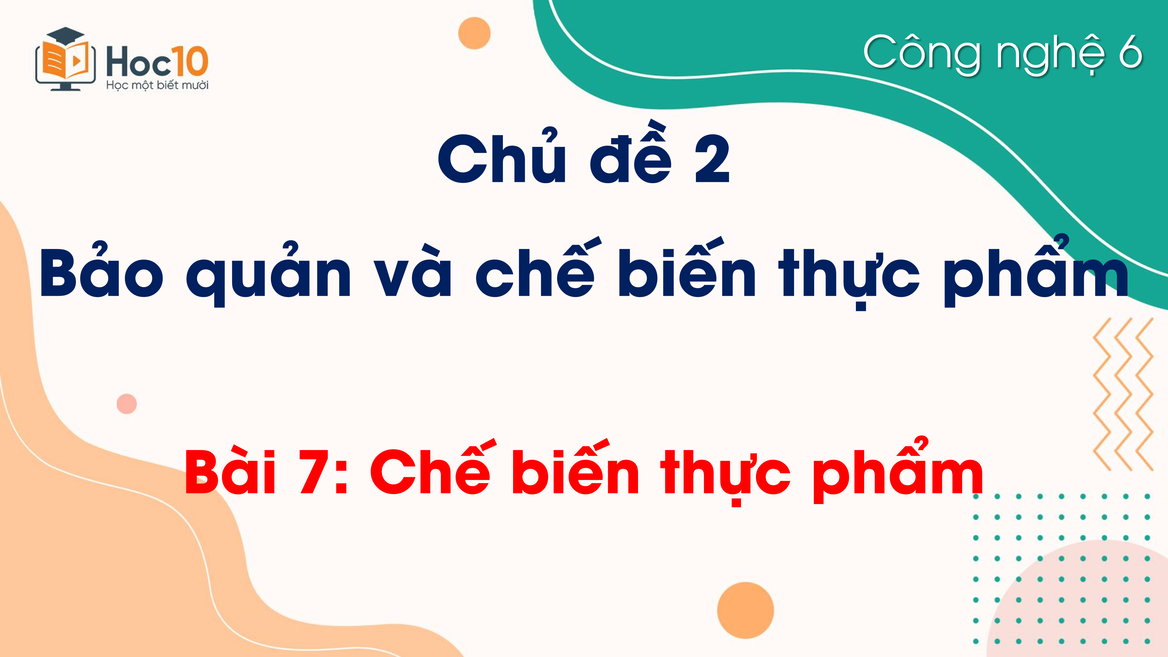 Chủ đề 2 - Bài 7 Chế biến thực phẩm